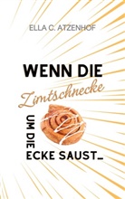 Ella Meyer-Atzenhof - Wenn die Zimtschnecke um die Ecke saust...
