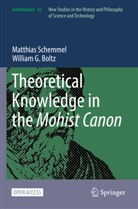 William G Boltz, William G. Boltz, Matthias Schemmel - Theoretical Knowledge in the Mohist Canon