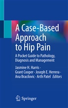 Ana Bracilovic, Grant Cooper, Joseph E Herrera et al, Jasmine H. Harris, Joseph E. Herrera, Arth Patel - A Case-Based Approach to Hip Pain