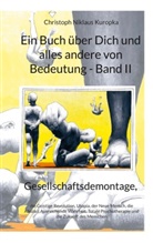Christoph Niklaus Kuropka - Ein Buch über Dich und alles andere von Bedeutung - Band II