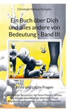 Christoph Niklaus Kuropka - Ein Buch über Dich und alles andere von Bedeutung - Band III