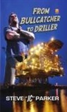Steve Parker - From Driller to Bullcatcher