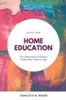 Charlotte M. Mason - HOME EDUCATION