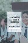Maria Montessori - Spontaneous Activity in Education