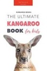 Jenny Kellett - Kangaroos The Ultimate Kangaroo Book for Kids