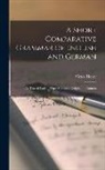 Victor Henry - A Short Comparative Grammar of English and German; as Traced Back to Their Common Origin and Contras