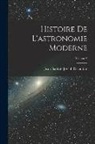 Jean Baptiste Joseph Delambre - Histoire De L'astronomie Moderne; Volume 2