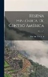 Lorenzo Montúfar - Reseña Histórica De Centro América; Volume 5