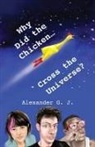 Alexander James - Why Did The Chicken Cross The Universe?