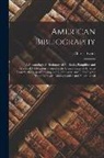 Charles Evans - American Bibliography: A Chronological Dictionary of all Books, Pamphlets and Periodical Publications Printed in the United States of America