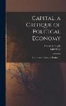 Friedrich Engels, Karl Marx - Capital, a Critique of Political Economy: The Process of Capitalis Production