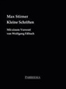 Stirner Max, Max Stirner - Kleine Schriften