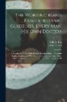 William Fox, Joseph Nadin - The Working Man's Family Botanic Guide; or, Every man his own Doctor: Being an Exposition Of the Botanic System, Giving a Clear and Explicit Explanati