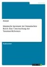 Anonym, Anonymous - Islamische Apostasie im Osmanischen Reich. Eine Untersuchung der Tanzimat-Reformen