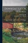 Ernest Ingersoll, Boston and Maine Railroad - Down East Latch Strings; or Seashore, Lakes and Mountains by the Boston & Maine Railroad. Descriptive of the Tourist Region of New England