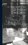 Francis Adams, Aegineta Paulus - The Seven Books of Paulus AEgineta: Translated From the Greek: With a Commentary Embracing a Complete View of the Knowledge Possessed by the Greeks, R