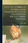 Robert Hall - A key to the Birds of Australia and Tasmania With Their Geographical Distribution in Australia