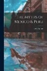 Lewis Spence - The Myths of Mexico & Peru