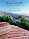 Cynthia Delia Coddington, Josephine Provenzano Hoppe - Senza Glutine - Timeless Italian Dishes for the Gluten Free Palette