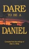 Ellen G. White - Dare to Be a Daniel
