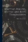 Hubert Edwin Collins - Shafting, Pulleys, Belting and Rope Transmission