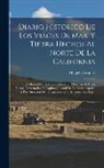Miguel Costansó - Diario historico de los viages de mar, y tierra hechos al norte de la California: De orden del excellentissimo señor marques de Croix Virrey, Governad