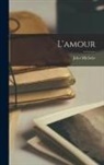 Jules Michelet - L'amour