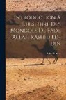 Edgar Blochet - Introduction à l'histoire des Mongols de Fadl Allah Rashid ed-Din