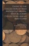 George Coffey, National Museum of Ireland, Royal Irish Academy - Guide to the Collection of Irish Antiquities. (Royal Irish Academy Collection). Anglo Irish Coins