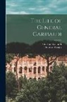 Theodore Dwight, Giuseppe Garibaldi - The Life of General Garibaldi