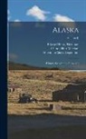 Edward Henry Harriman, Clinton Hart Merriam, Harriman Alaska Expedition (1899) - Alaska: History, Geography, Resources; Volume II