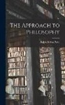 Ralph Barton Perry - The Approach to Philosophy