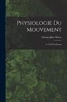 Etienne-Jules Marey - Physiologie Du Mouvement: Le Vol Des Oiseaux