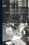 Galen, Georgius Helmreich - Galeni De Usu Partium Libri Xvii; Volume 1