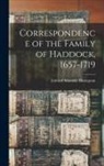 Edward Maunde Thompson - Correspondence of the Family of Haddock, 1657-1719