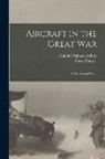 Claude Grahame-White, Harry Harper - Aircraft in the Great War: A Record and Study