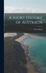 Ernest Scott - A Short History of Australia
