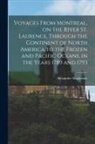 Alexander Mackenzie - Voyages From Montreal, on the River St. Laurence, Through the Continent of North America to the Frozen and Pacific Oceans, in the Years 1789 and 1793