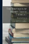 Henry D. Thoreau - The Writings of Henry David Thoreau: Excursions, Translations, and Poems