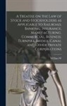 William W. Cook - A Treatise on the law of Stock and Stockholders as Applicable to Railroad, Banking, Insurance, Manufacturing, Commercial, Business, Turnpike, Bridge