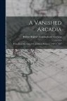 Robert Bontine Cunninghame Graham - A Vanished Arcadia: Being Some Account of the Jesuits in Paraguay, 1607 to 1767