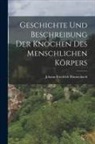 Johann Friedrich Blumenbach - Geschichte Und Beschreibung Der Knochen Des Menschlichen Körpers