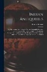 Thomas Maurice - Indian Antiquities: Or, Dissertations, Relative to the Ancient Geographic Divisions, the Pure System of Primeval Theology ... of Hindostan