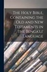 Anonymous - The Holy Bible, Containing the Old and New Testaments in the Benga'li' Language