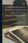 Friedrich Schiller, Johann Wolfgang von Goethe - Correspondence Between Schiller and Goethe, From 1794 to 1805; Volume 1