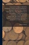 Amilcare Ancona - Catalogo Delle Monete Romane Consolari Ed Imperiali, Monete Bizantine E Delle Zecche Italiane Medioevali E Moderne Componenti La Collezione Del Signor