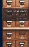 Julius Herbert Tuttle - The Libraries of the Mathers