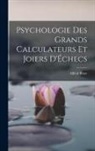 Alfred Binet - Psychologie Des Grands Calculateurs Et Joiers D'Échecs