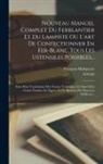 François Malepeyre, Lebrun - Nouveau Manuel Complet Du Ferblantier Et Du Lampiste Ou L'art De Confectionner En Fer-blanc Tous Les Ustensiles Possibles...: Suivi D'un Vocabulaire D