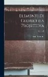 Luigi Cremona - Elementi Di Geometria Projettiva; Volume 1